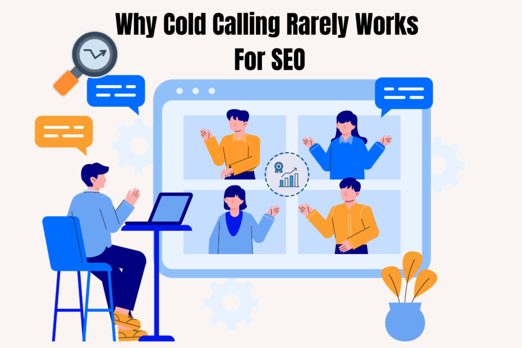 Why Cold Calling Rarely Works for SEO