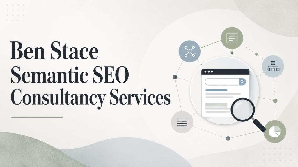 Ben Stace Semantic SEO Consultancy Services